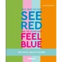 Joanna Zoelzer: Why bees do not see red and we sometimes feel blue. 150 Facts About Colours
