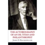 John D. Rockefeller: The Autobiography of an Oil Titan and Philanthropist