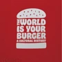 David Michaels: The World is Your Burger. A Cultural History