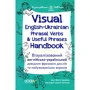 Visual English-Ukrainian Phrasal Verbs & Useful Phrases Handbook. Візуалізований англійсько-український довідник фразових дієслів та найуживаніших виразів