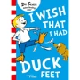 Dr. Seuss: I Wish That I Had Duck Feet