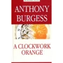 Anthony Burgess: A Clockwork Orange