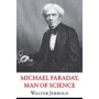 Jeerold Walter: Michael Faraday, Man of Science