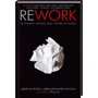 Джейсон Фрайд, Девід Хейнмейер Ханссон: Rework. Ця книжка змініть ваш погляд на бізнес