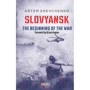 Artem Shevchenko: Slovyansk. The Beginning of the War