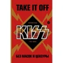 Грег Прато: Take It Off. Історія Kiss без масок і цензури